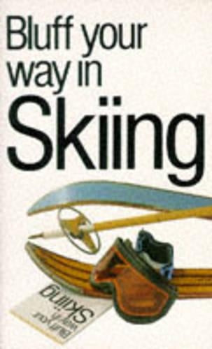 Bluff Your Way in Skiing (Bluffers Guides)