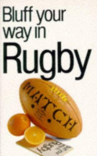 Bluff Your Way in Rugby (Bluffers Guides)