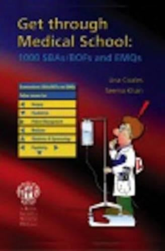 Get Through Medical School: 1000 SBAs/BOFs and EMQs: 1000 Single Best Answers and Extended Matching Questions