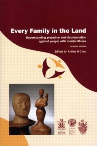 Every Family in the Land: Understanding prejudice and discrimination against people with mental illness, revised edition