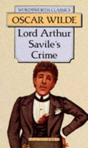 Lord Arthur Saviles Crime (Wordsworth Classics)