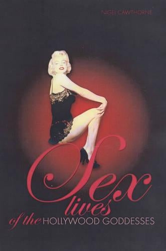 Sex Lives of the Hollywood Goddesses