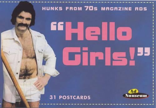 HELLO GIRLS: HUNKS FROM THE 70S MAGAZINE ADS (AD NAUSEAM)