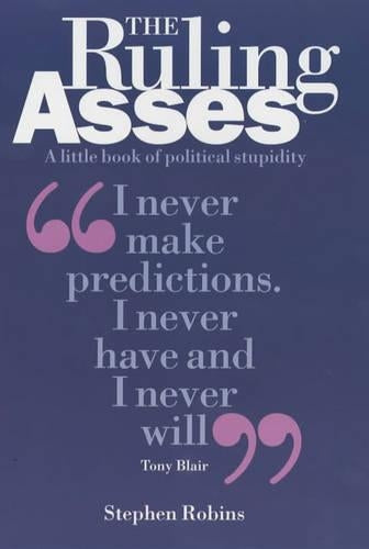 The Ruling Asses: A Little Book of Political Stupidity