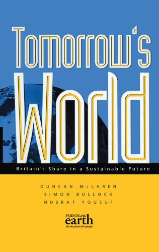 Tomorrows World: Britains share in a sustainable future