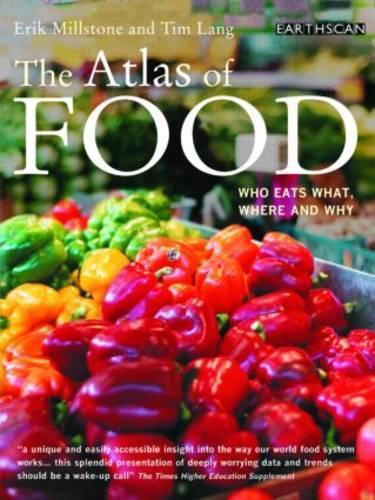 The Atlas of Food: Who Eats What, Where and Why (The Earthscan Atlas)