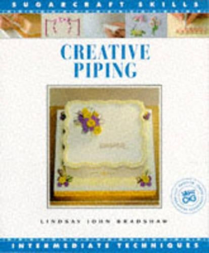 Creative Piping (Sugarcraft Skills: Intermediate Techniques)