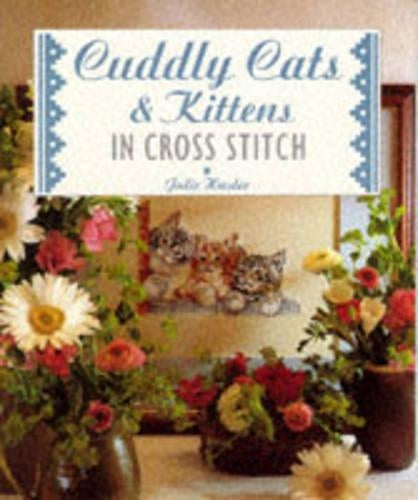 Cuddly Cats and Kittens in Cross Stitch (Cross Stitch Collection)