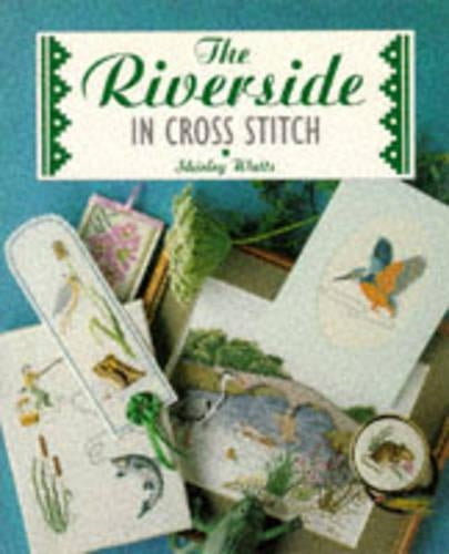 The Riverside in Cross Stitch (Cross Stitch Collection)