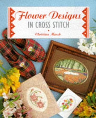 Flower Designs in Cross Stitch (The Cross Stitch Collection)