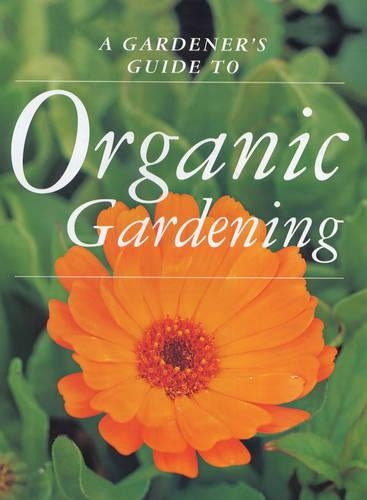 Organic Gardening (Gardeners Guide)