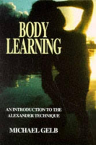 Body Learning: An Introduction to the Alexander Technique
