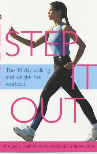 Step it out: The Walking and Weight-Loss Workout for Health, Fitness and Vitality