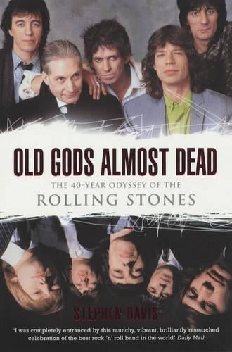 Old Gods Almost Dead. The 40-year Odyssey of The Rolling Stones