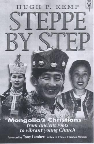 Steppe by Step: Mongolia's Christians - from Ancient Roots to Vibrant Young Church