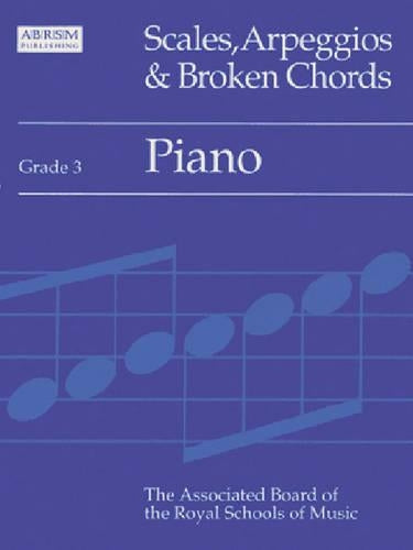 Scales, Arpeggios and Broken Chords: Grade 3: Piano