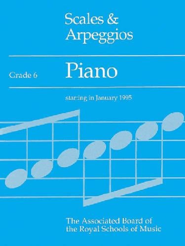 Scales and Arpeggios: Grade 6: Piano