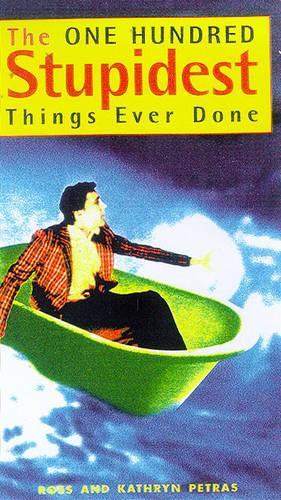 100 Stupidest Things Ever Done