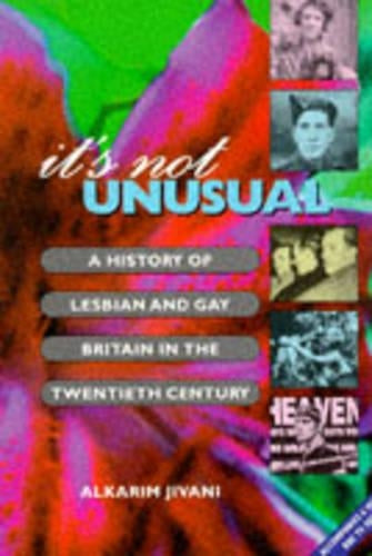 Its Not Unusual: History of Lesbian and Gay Britain in the 20th Century