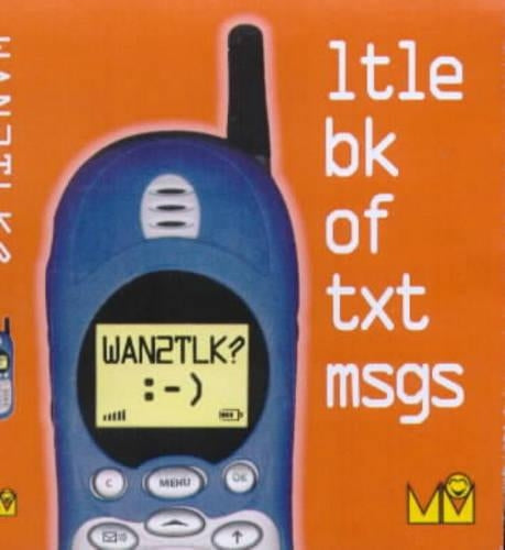 WAN2TLK? Ltle Bk of Txt Msgs.