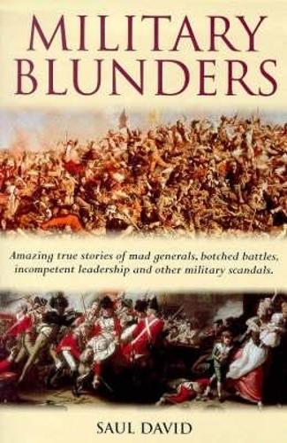 Military Blunders - the How and Why of Military Failure