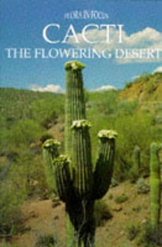 Cacti: The Flowering Desert (Flora in Focus)