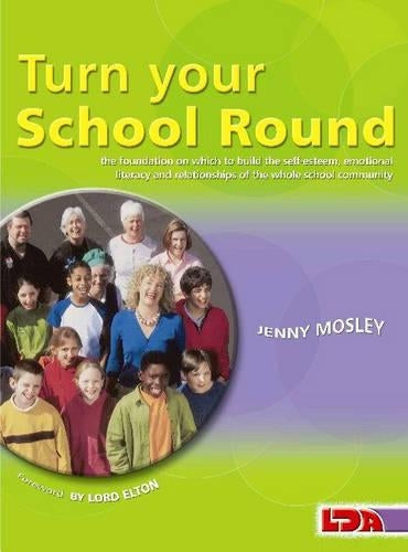 Turn Your School Round: Circle-time Approach to the Development of Self-esteem and Positive Behaviour in the Primary Staffroom, Classroom and Playground