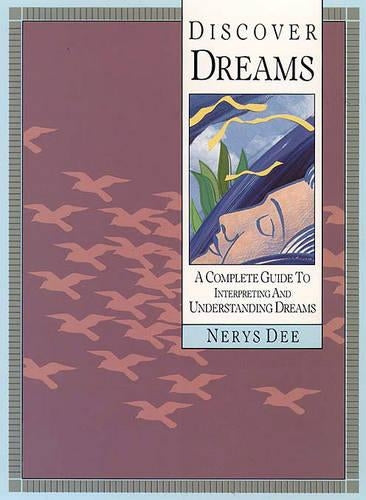 Discover Dreams: A Complete Guide to Interpreting and Understanding Dreams