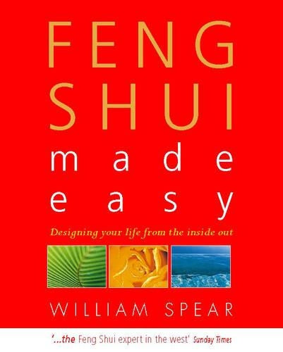 FENG SHUI MADE EASY: DESIGNING YOUR LIFE WITH THE ANCIENT ART OF PLACEMENT