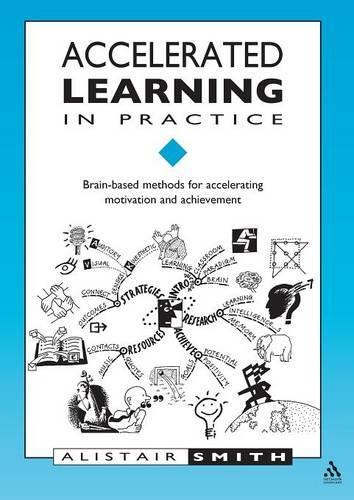 Accelerated Learning in Practice: Brain-based Methods for Accelerating Motivation and Achievement