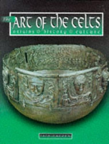 The Art of the Celts: Origins, History, Culture