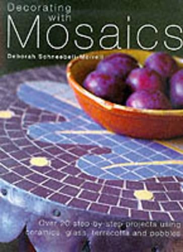 Decorating with Mosaics: Over 20 Step-by-step Projects Using Ceramics, Glass, Stones and Pebbles