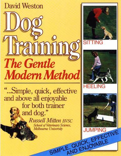 Dog Training: The Gentle Modern Method