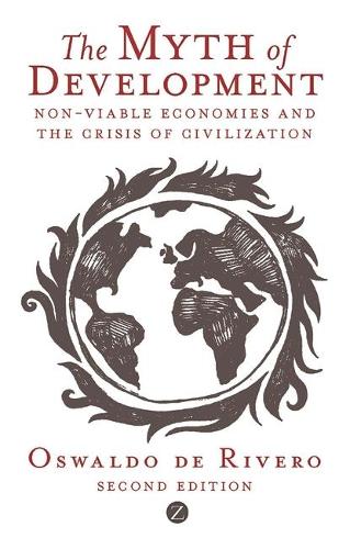 The Myth of Development: The Non-Viable Economies of the 21st Century (Development Essentials)