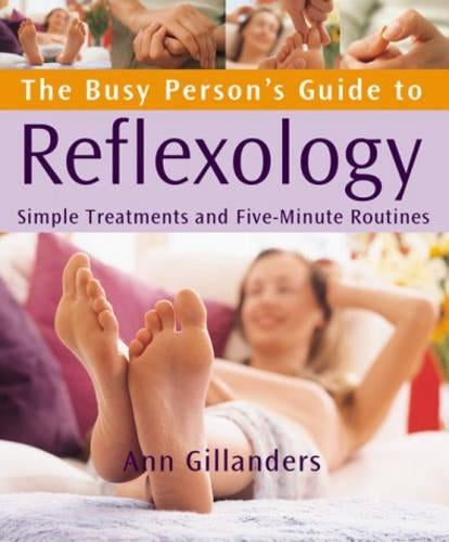 Reflexology: Simple Treatments for Home,. Work and Travel (Busy Person's Guide)