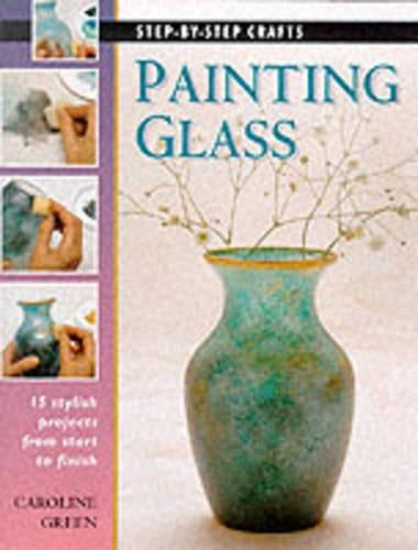Step-by-Step Crafts: Painting Glass