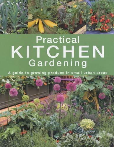 Practical Kitchen Gardening: A Guide to Growing Produce in Small Urban Areas