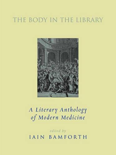 The Body in the Library: A Literary History of Modern Medicine