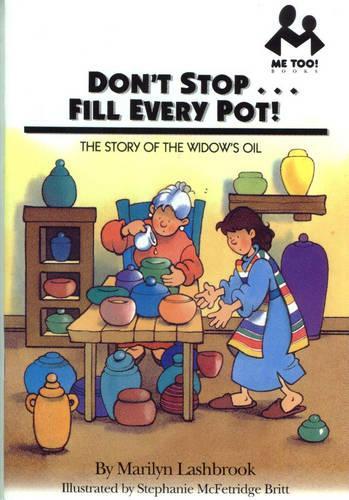 Dont Stop...Fill Every Pot!: The Story of the Widows Oil (Me Too!)