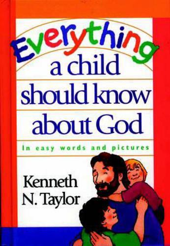 Everything a Child Should Know About God: In Easy Words and Pictures