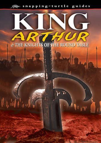 King Arthur: And the Knights of the Round Table (Snapping Turtle Guides)