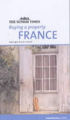 Buying a Property: France ("Sunday Times" Buying a Property)