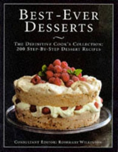 Best-ever Desserts: The Definitive Cooks Collection - 200 Step-by-step Dessert Recipes