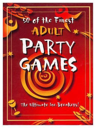 50 of the Finest Adult Party Games (Party Games Books)