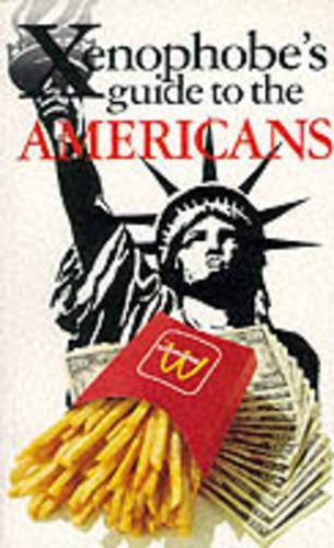 The Xenophobe's Guide to the Americans (Xenophobe's Guides)
