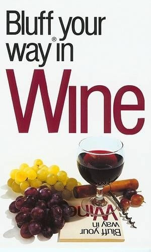 The Bluffer's Guide to Wine (Bluffers Guides)