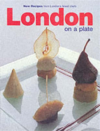 London on a Plate (New Recipes from Londons Finest Chefs)