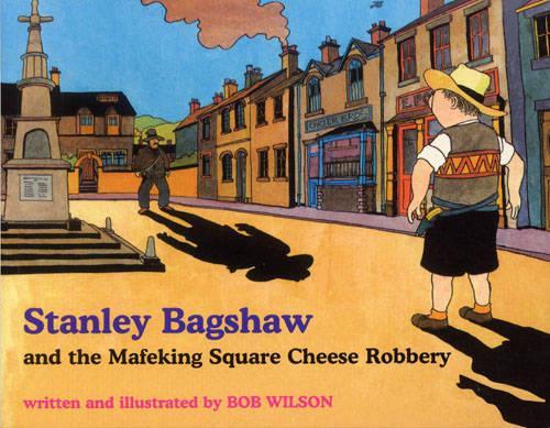 Stanley Bagshaw and the Mafeking Square Cheese Robbery