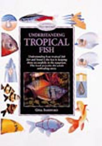 Understanding Tropical Fish (Pond & Aquatic)