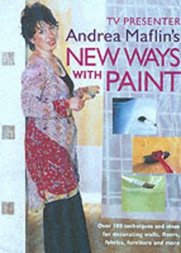 New Ways With Paint: Over 100 Techniques and Ideas for Decorating Walls, Floors, Fabric, Furniture and More